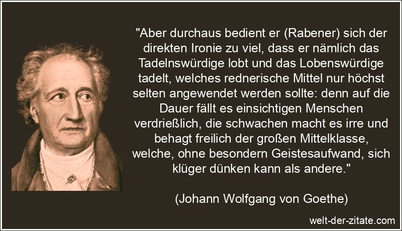 Johann Wolfgang von Goethe Zitat Ironie: Aber durchaus bedient er