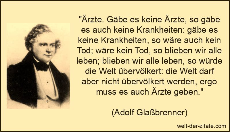 Ärzte. Gäbe es keine Ärzte, so gäbe es auch keine Krankheiten: