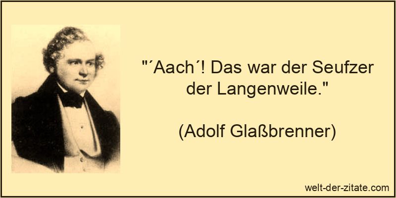 ´Aach´! Das war der Seufzer der Langenweile.