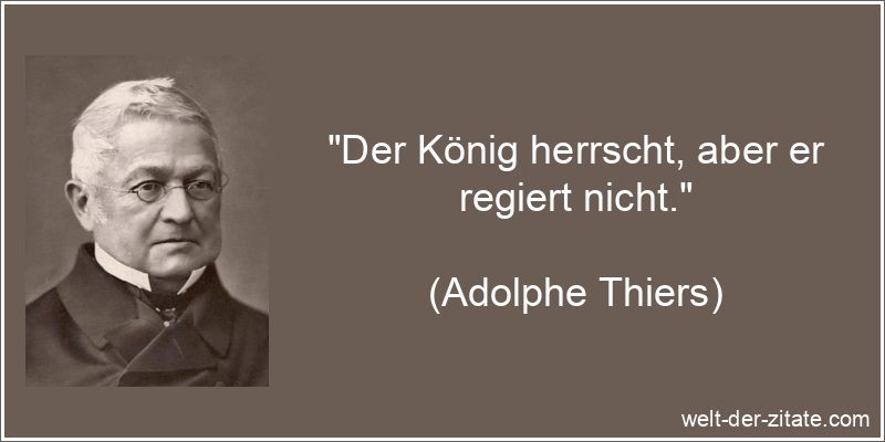 Der König herrscht, aber er regiert nicht.