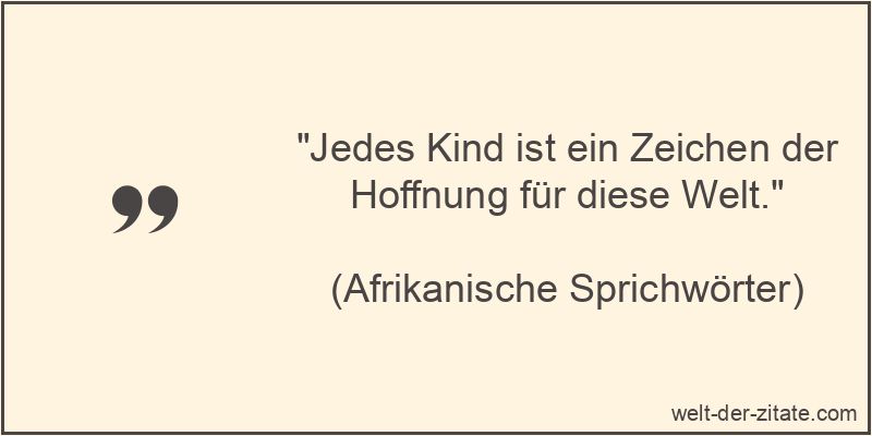 Jedes Kind ist ein Zeichen der Hoffnung für diese Welt.