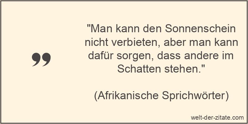 Man kann den Sonnenschein nicht verbieten, aber man kann dafür