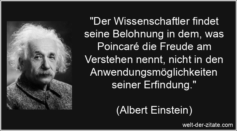 Der Wissenschaftler findet seine Belohnung in dem, was Poincaré die