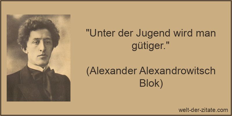 Unter der Jugend wird man gütiger.
