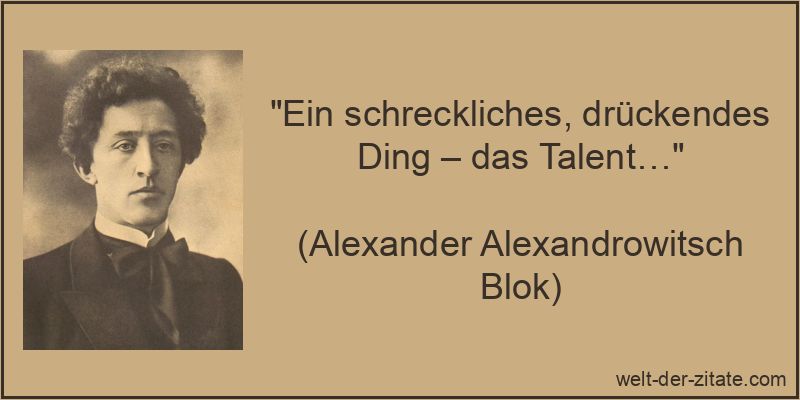 Ein schreckliches, drückendes Ding – das Talent…