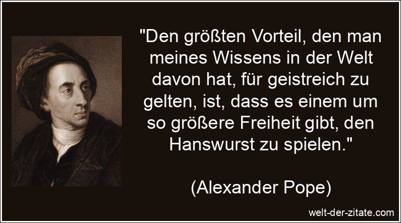 Den größten Vorteil, den man meines Wissens in der Welt davon hat,