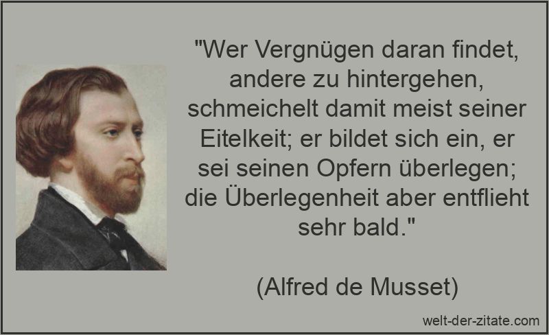 Wer Vergnügen daran findet, andere zu hintergehen, schmeichelt damit