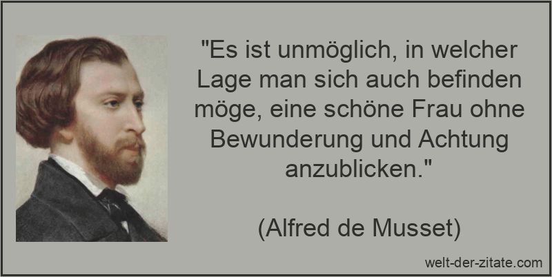 Es ist unmöglich, in welcher Lage man sich auch befinden möge, eine