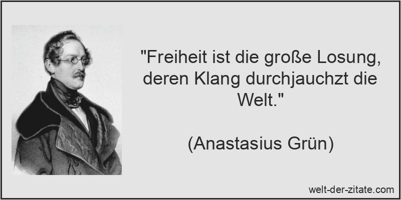 Freiheit ist die große Losung, deren Klang durchjauchzt die Welt.