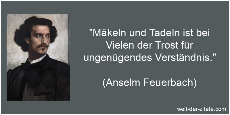 Mäkeln und Tadeln ist bei Vielen der Trost für ungenügendes