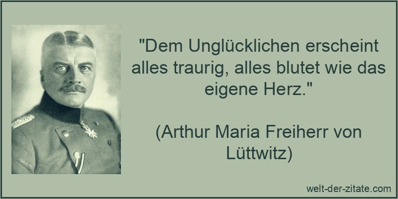 Dem Unglücklichen erscheint alles traurig, alles blutet wie das