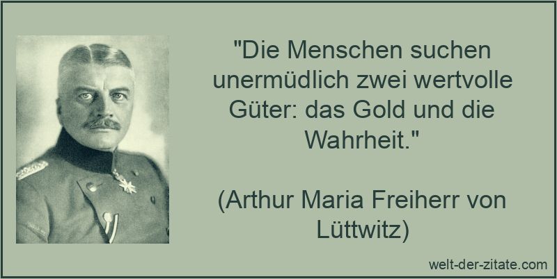 Die Menschen suchen unermüdlich zwei wertvolle Güter: das Gold und