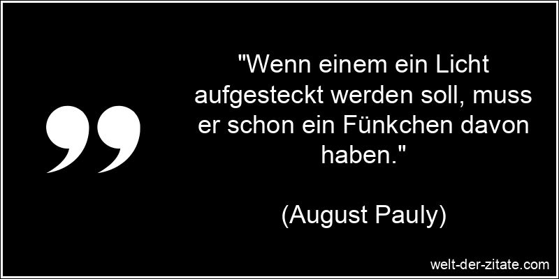 Wenn einem ein Licht aufgesteckt werden soll, muss er schon ein