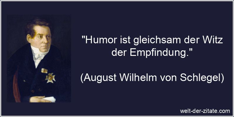 Humor ist gleichsam der Witz der Empfindung.