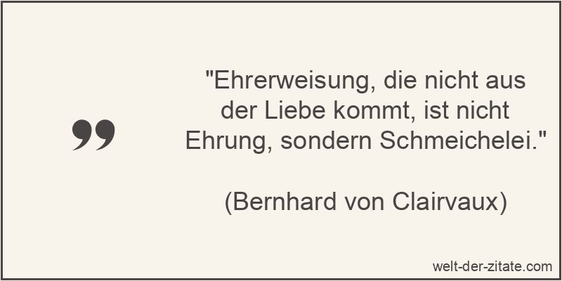 Ehrerweisung, die nicht aus der Liebe kommt, ist nicht Ehrung,
