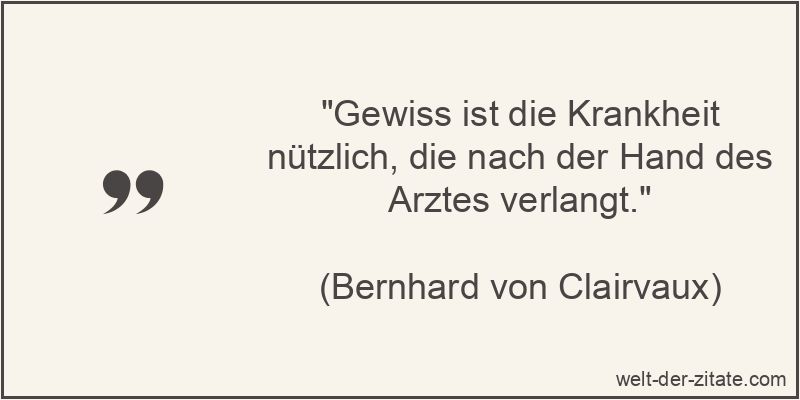 Gewiss ist die Krankheit nützlich, die nach der Hand des Arztes
