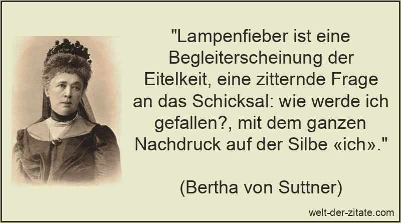 Lampenfieber ist eine Begleiterscheinung der Eitelkeit, eine