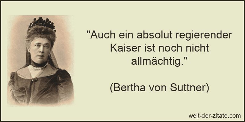 Auch ein absolut regierender Kaiser ist noch nicht allmächtig.