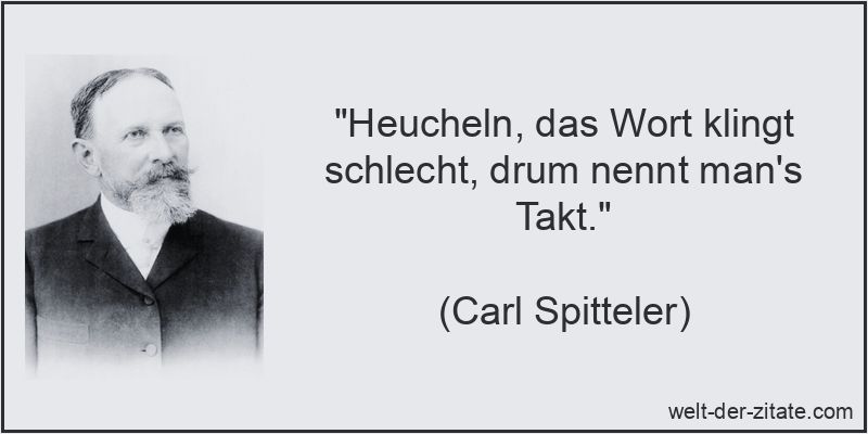 Heucheln, das Wort klingt schlecht, drum nennt man's Takt.