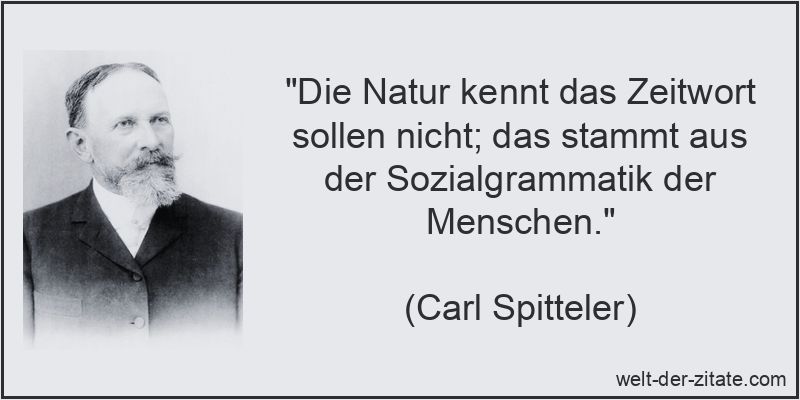 Die Natur kennt das Zeitwort sollen nicht; das stammt aus der