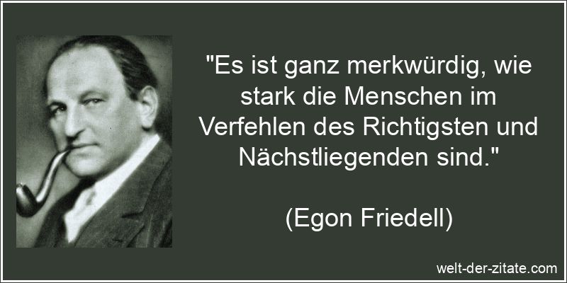 Es ist ganz merkwürdig, wie stark die Menschen im Verfehlen des