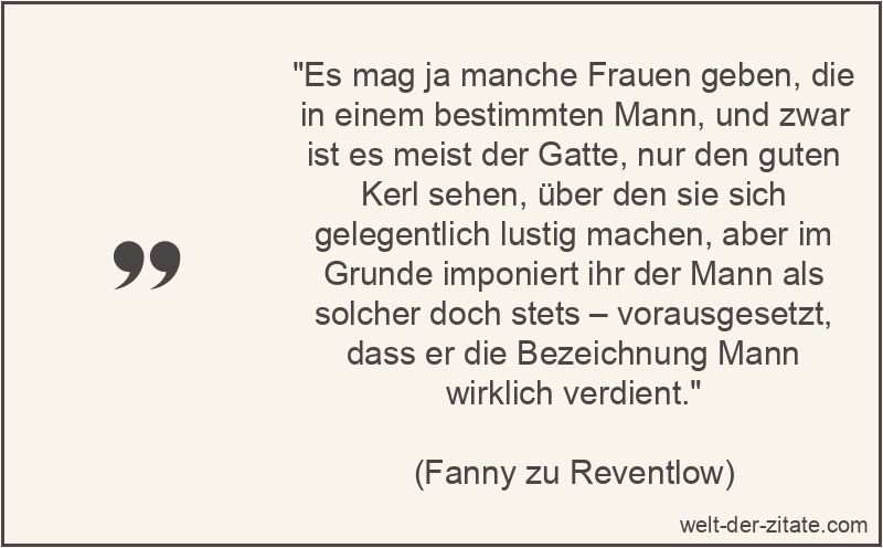 Es mag ja manche Frauen geben, die in einem bestimmten Mann, und zwar