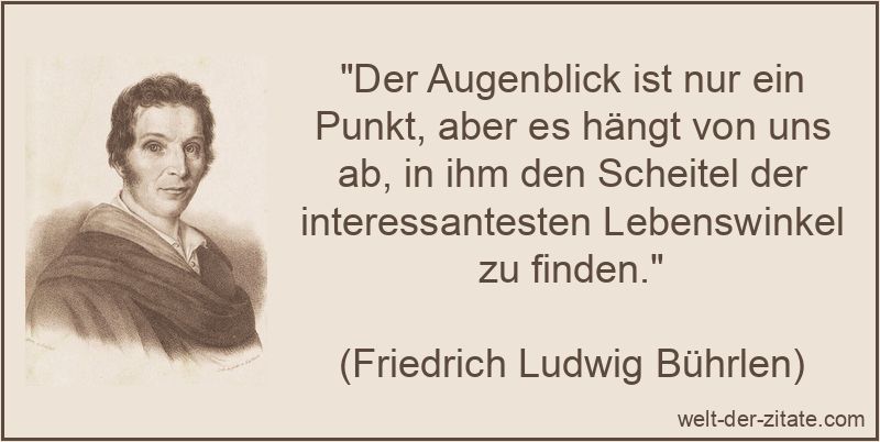 Der Augenblick ist nur ein Punkt, aber es hängt von uns ab, in ihm