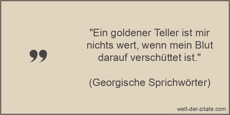 Ein goldener Teller ist mir nichts wert, wenn mein Blut darauf