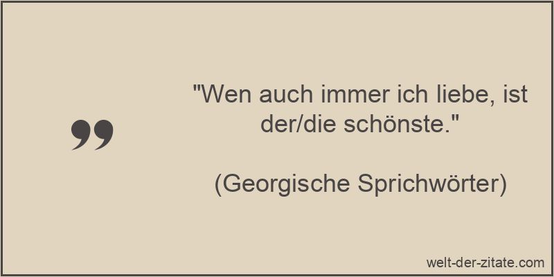 „Wen auch immer ich liebe, ist der/die schönste.“ Wen auch immer ich liebe, ist der/die schönste.