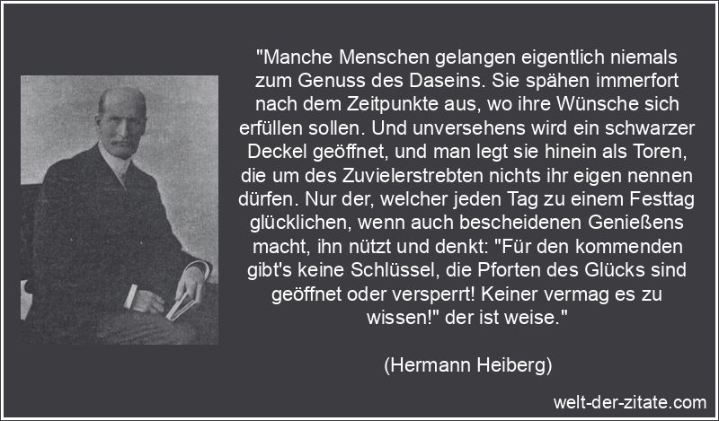 Manche Menschen gelangen eigentlich niemals zum Genuss des Daseins.