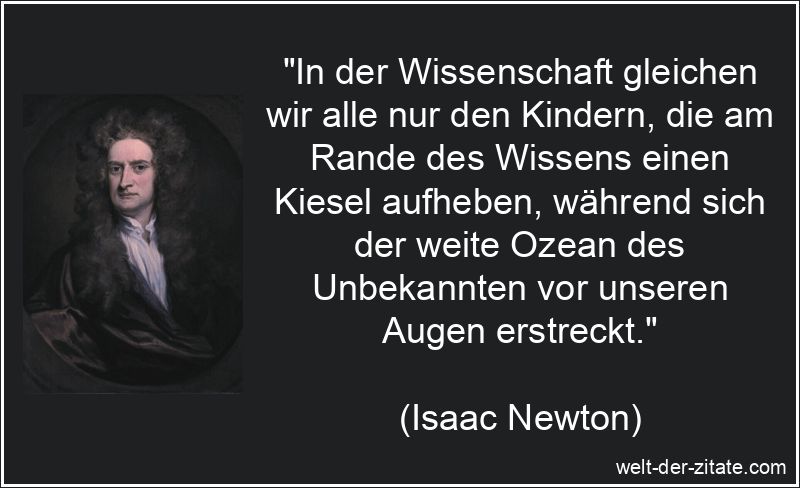 In der Wissenschaft gleichen wir alle nur den Kindern, die am Rande