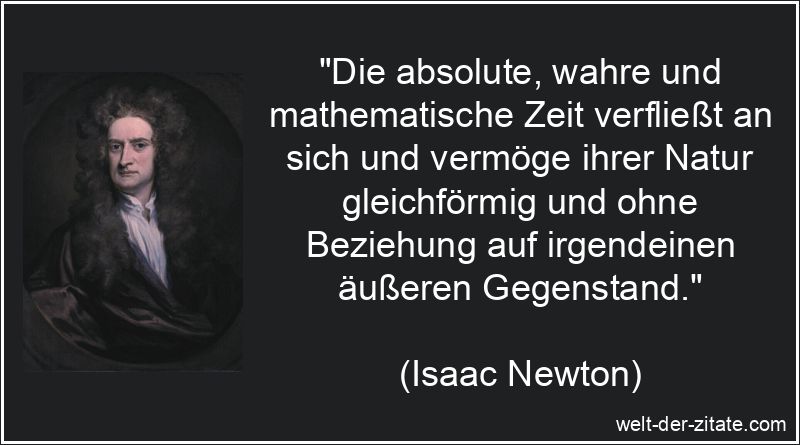 Die absolute, wahre und mathematische Zeit verfließt an sich und