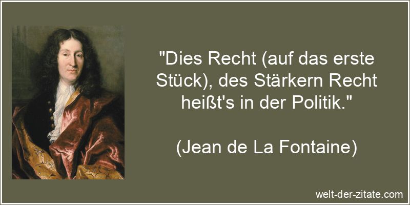 Dies Recht (auf das erste Stück), des Stärkern Recht heißt's in