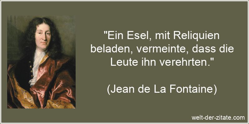 Ein Esel, mit Reliquien beladen, vermeinte, dass die Leute ihn