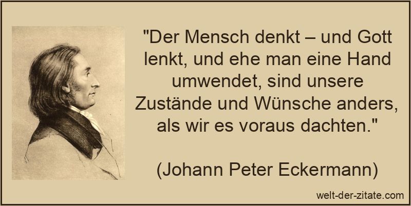 Der Mensch denkt – und Gott lenkt, und ehe man eine Hand umwendet,