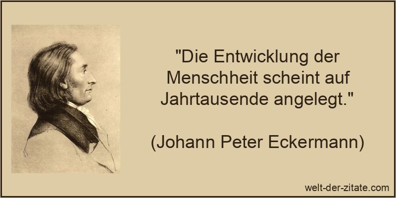 Die Entwicklung der Menschheit scheint auf Jahrtausende angelegt.