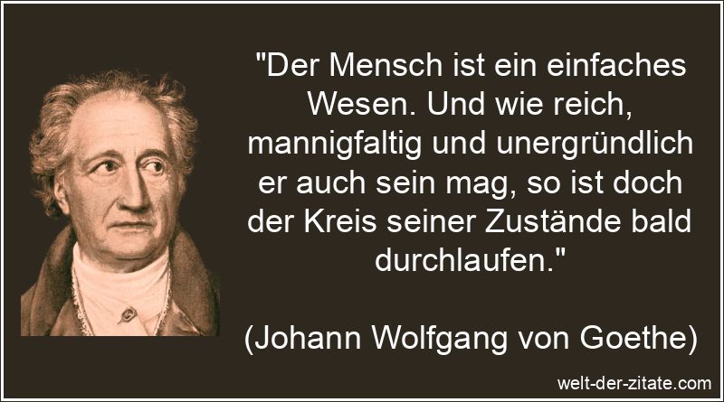 Der Mensch ist ein einfaches Wesen. Und wie reich, mannigfaltig und