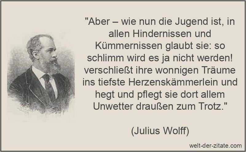 Aber – wie nun die Jugend ist, in allen Hindernissen und