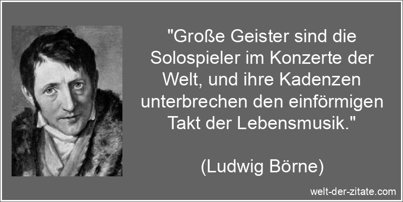 Große Geister sind die Solospieler im Konzerte der Welt, und ihre