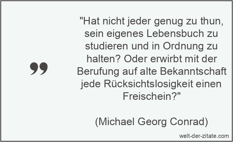 Hat nicht jeder genug zu thun, sein eigenes Lebensbuch zu studieren