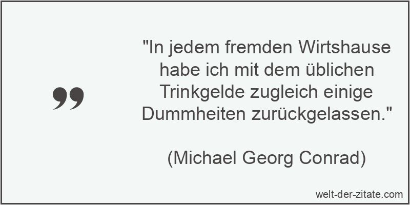 In jedem fremden Wirtshause habe ich mit dem üblichen Trinkgelde