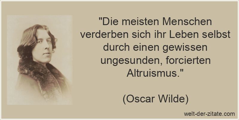 Die meisten Menschen verderben sich ihr Leben selbst durch einen