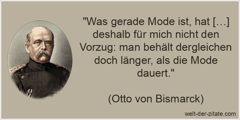 Was gerade Mode ist, hat […] deshalb für mich nicht den Vorzug: