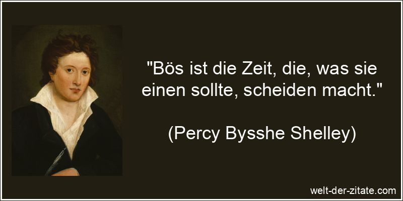 Bös ist die Zeit, die, was sie einen sollte, scheiden macht.