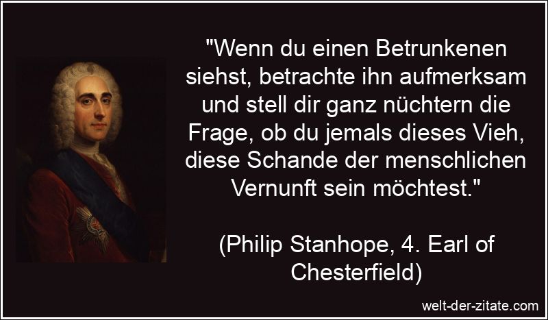 Wenn du einen Betrunkenen siehst, betrachte ihn aufmerksam und stell