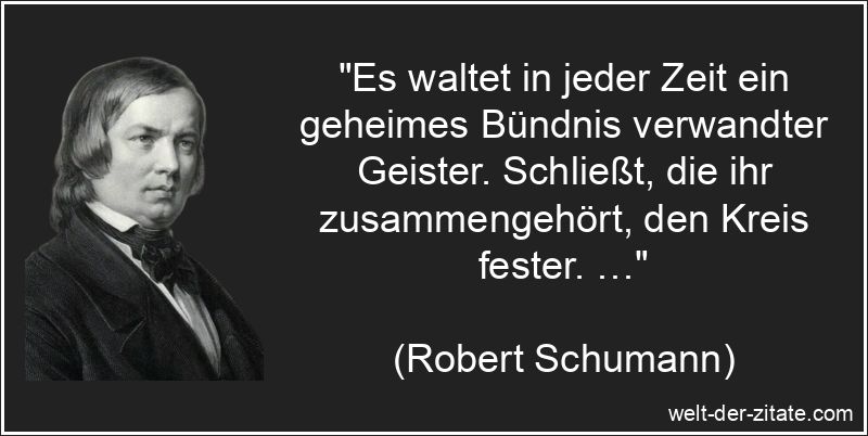 „Es waltet in jeder Zeit ein geheimes Bündnis verwandter Geister. Schließt, die ihr zusammengehört, den Kreis fester. …“ Es waltet in jeder Zeit ein geheimes Bündnis verwandter Geister.