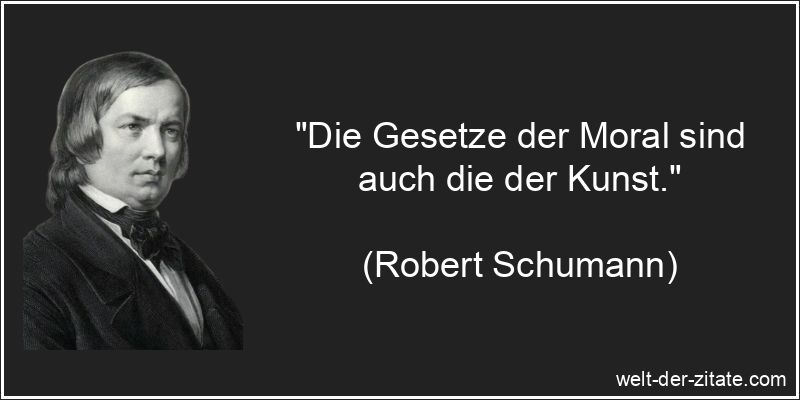 „Die Gesetze der Moral sind auch die der Kunst.“ Die Gesetze der Moral sind auch die der Kunst.