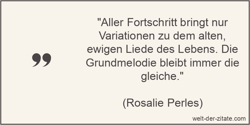Aller Fortschritt bringt nur Variationen zu dem alten, ewigen Liede