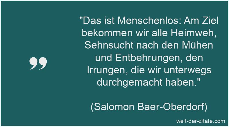 Das ist Menschenlos: Am Ziel bekommen wir alle Heimweh, Sehnsucht