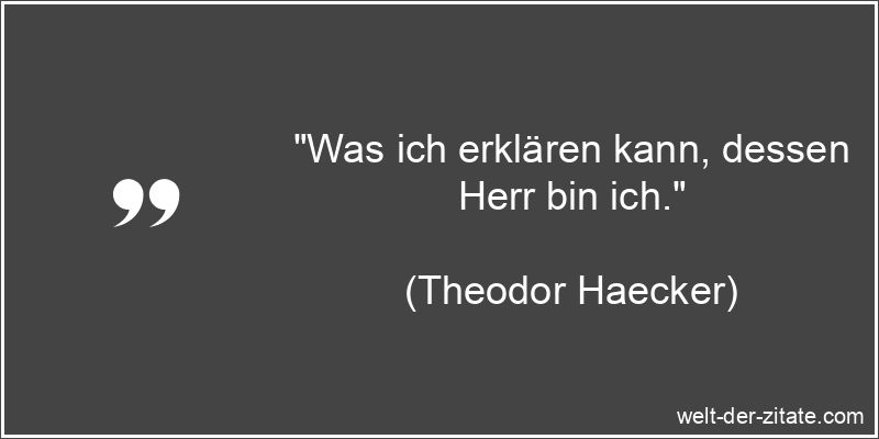 Was ich erklären kann, dessen Herr bin ich.